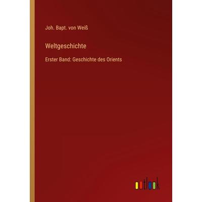 Weltgeschichte, Taschenbuch von Joh. Bapt. Weiss, Outlook, 978-3-368-41914-1