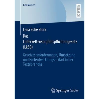 Das Lieferkettensorgfaltspflichtengesetz (LkSG), Taschenbuch von Lena Sofie Störk, Springer Fachmedien Wiesbaden GmbH, 978-3-658-42854-9