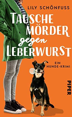Lily Schönfuß - Tausche Mörder gegen Leberwurst: Ein Hunde-Krimi - Preis vom 13.10.2026 11:25:28 h