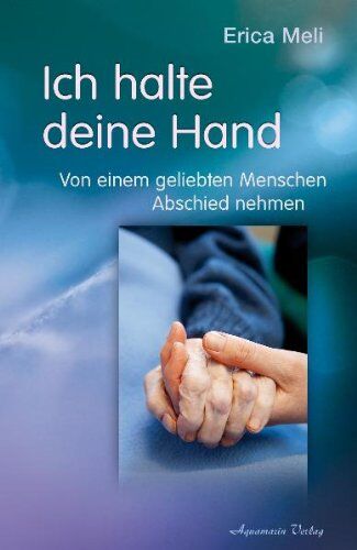 Erica Meli - Ich halte deine Hand: Von einem geliebten Menschen Abschied nehmen - Preis vom 09.10.2026 07:28:09 h