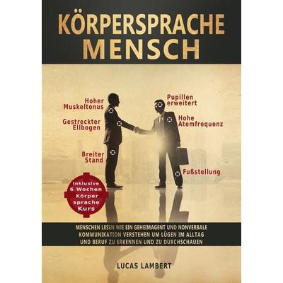 Körpersprache Mensch, Taschenbuch von Lucas Lambert, BoD – Books on Demand, 978-3-7448-8605-5