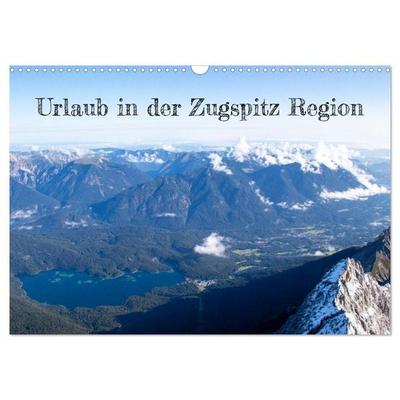 Urlaub in der Zugspitz Region (Wandkalender 2026 DIN A3 quer), CALVENDO Monatskalender