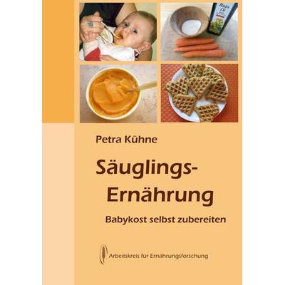 Säuglingsernährung, Taschenbuch von Petra Kühne, Arbeitskreis f. Ernährungsforschung, 978-3-922290-48-3