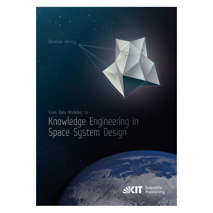 KIT Scientific Publishing From Data Modeling to Knowledge Engineering in Space System Design (Englisch, Softcover, Christian Hennig) (55973666)