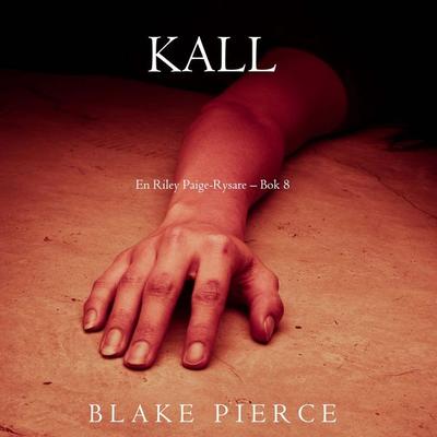 Kall (En Riley Paige-Rysare – Bok 8) - Blake Pierce, Audio, 9798341583900