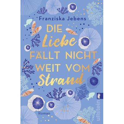 Die Liebe fällt nicht weit vom Strand, Taschenbuch von Franziska Jebens, Ullstein Taschenbuch
