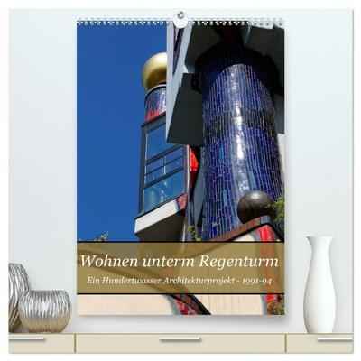 Wohnen unterm Regenturm - Ein Hundertwasser Architekturprojekt, 1991-94 (hochwertiger Premium Wandkalender 2026 DIN A2 hoch), Kunstdruck in Hochglanz