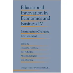Educational Innovation in Economics and Business IV, Fachbücher von John Troy, Piet K. Keizer, Malcolm Pettigrew, Jeanette Hommes