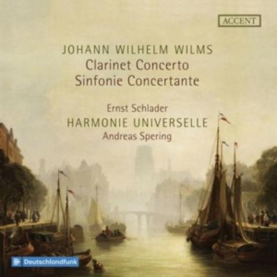 Johann Wilhelm Wilms: Clarinet Concerto & Sinfonie - Harmonie Universe Andreas Spering Ernst Schlader, CD
