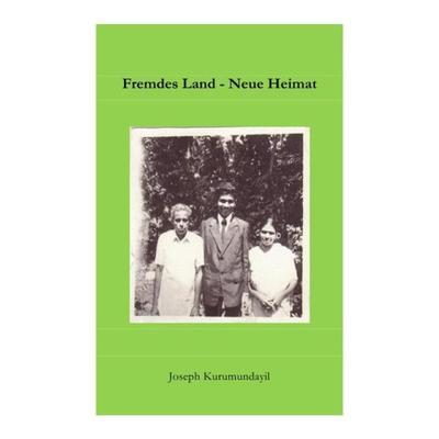 Fremdes Land - Neue Heimat, Taschenbuch von Joseph Kurumundayil, Epubli, 978-3-7450-1823-3