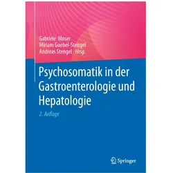 Psychosomatik in der Gastroenterologie und Hepatologie, Fachbücher von Gabriele Moser, Andreas Stengel, Miriam Goebel-Stengel