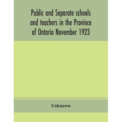 Public And Separate Schools And Teachers In The Province Of Ontario November 1923, Taschenbuch von Unknown Author, Alpha Editions, 978-93-5415-229-0