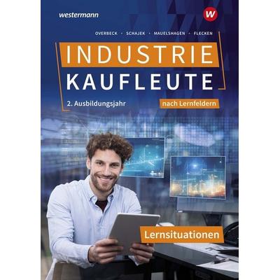Industriekaufleute - Ausgabe nach Ausbildungsjahren und Lernfeldern, Taschenbuch von Heike Flecken,Markus Schajek,Dirk Overbeck,Sebastian Mauelshagen,