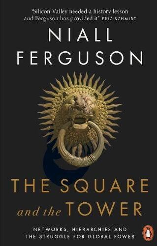 Niall Ferguson - The Square and the Tower: Networks, Hierarchies and the Struggle for Global Power - Preis vom 30.09.2026 09:01:18 h