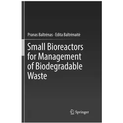 Small Bioreactors for Management of Biodegradable Waste, Fachbücher von Pranas Baltrėnas, Pranas Baltrenas, Edita Baltrenaite