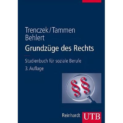 Grundzüge des Rechts, Taschenbuch von Wolfgang Behlert,Britta Tammen,Thomas Trenczek, Utb GmbH