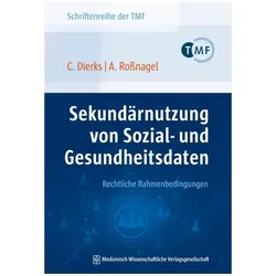 Sekundärnutzung von Sozial- und Gesundheitsdaten - Rechtliche Rahmenbedingungen, Fachbücher von Christian Dierks, Alexander Rossnagel