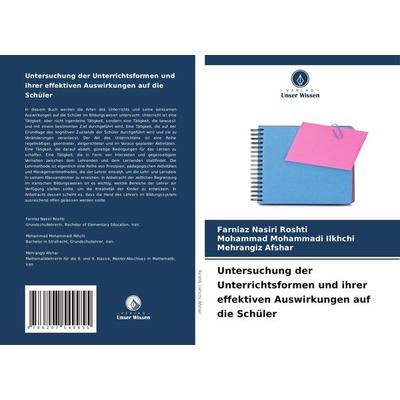 Untersuchung der Unterrichtsformen und ihrer effektiven Auswirkungen auf die Schüler, Taschenbuch von Farniaz Nasiri Roshti,Mohammad Mohammadi