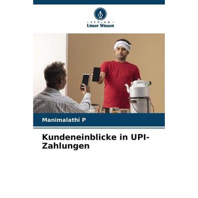 Kundeneinblicke in UPI-Zahlungen, Taschenbuch von Manimalathi P., Verlag Unser Wissen, 978-620-0-81949-9