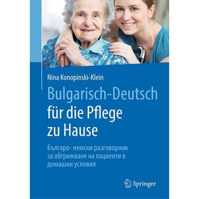 Bulgarisch-Deutsch für die Pflege zu Hause, Taschenbuch von Nina Konopinski-Klein, Springer Berlin, 978-3-662-60947-7