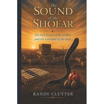 The Sound of the Shofar, Taschenbuch von Randy Clutter, Independently Published