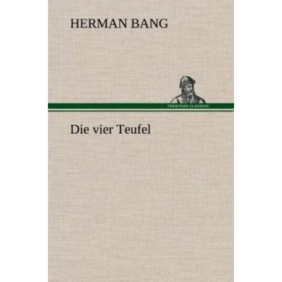 Die vier Teufel, Gebundene Ausgabe von Herman Bang, Tredition, 978-3-8472-4342-7