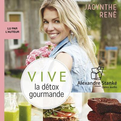 Vive la détox gourmande - Jacynthe René, Audio, 9782895175490