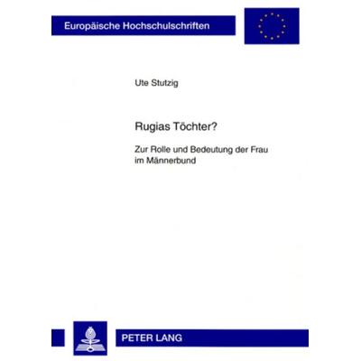 Rugias Töchter?, Taschenbuch von Ute Stutzig, Peter Lang GmbH, Internationaler Verlag der Wissenschaften, 978-3-631-56795-1