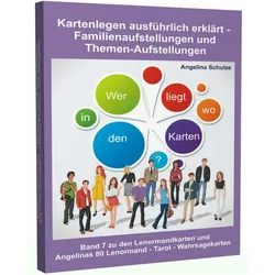 Kartenlegen ausführlich erklärt - Familienaufstellungen und Themen-Aufstellungen, Ratgeber von Angelina Schulze