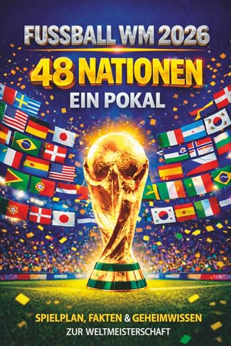 Julian Wagner - Fußball WM 2026 – 48 Nationen. Ein Pokal.: Spielplan, Fakten & Geheimwissen zur Weltmeisterschaft - Preis vom 10.10.2026 11:48:34 h