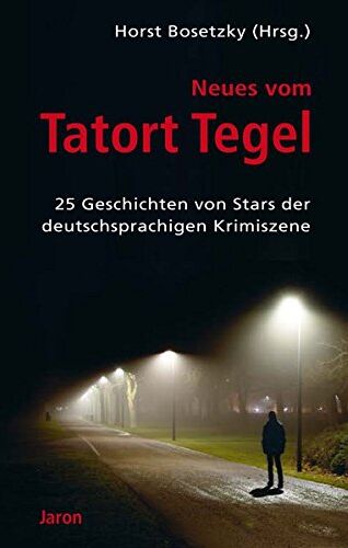 Horst Bosetzky - Neues vom Tatort Tegel: 25 Geschichten von Stars der deutschsprachigen Krimiszene - Preis vom 18.10.2026 15:28:09 h
