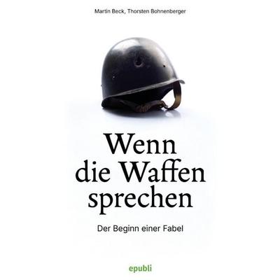 Wenn die Waffen sprechen, Taschenbuch von Thorsten Bohnenberger, Epubli, 978-3-565-12320-9