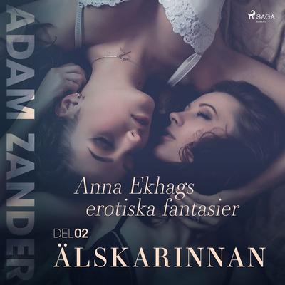 Älskarinnan – Anna Ekhags erotiska fantasier del 2 - Adam Zander, Audio, 9788711959374