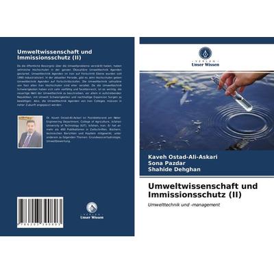 Umweltwissenschaft und Immissionsschutz (II), Taschenbuch von Kaveh Ostad-Ali-Askari,Sona Pazdar,Shahide Dehghan, Verlag Unser Wissen,