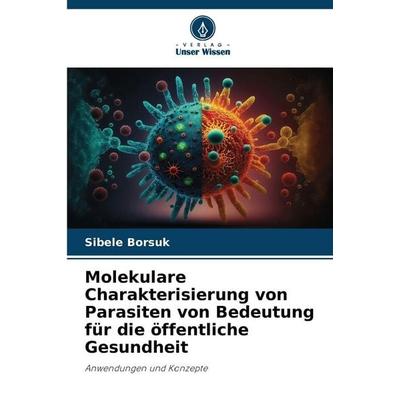Molekulare Charakterisierung von Parasiten von Bedeutung für die öffentliche Gesundheit, Taschenbuch von Sibele Borsuk, Verlag Unser Wissen,