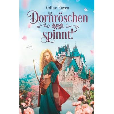 Dornröschen spinnt!, Taschenbuch von Odine Raven, Tolino media, 978-3-7546-5609-9