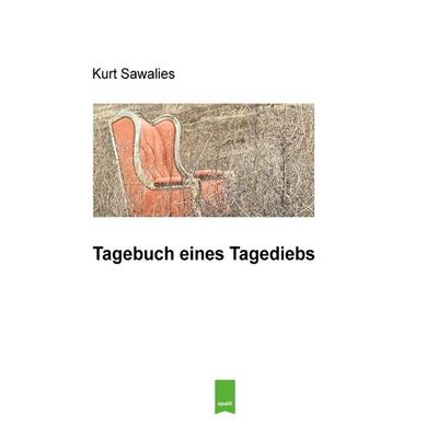Tagebuch eines Tagediebs, Taschenbuch von Kurt Sawalies, Epubli, 978-3-7598-1555-2