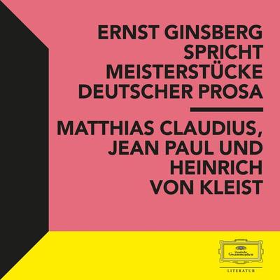 Ernst Ginsberg spricht Meisterstücke Deutscher Prosa - Jean Paul,Heinrich Kleist,Matthias Claudius, Audio, 4066339322189