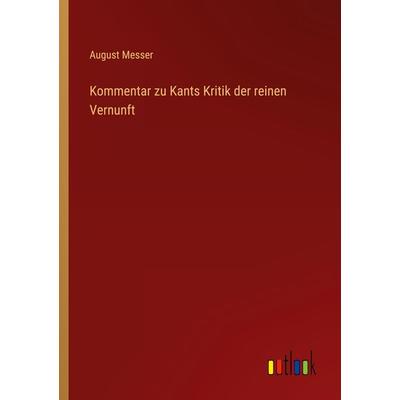 Kommentar zu Kants Kritik der reinen Vernunft, Taschenbuch von August Messer, Outlook, 978-3-368-45976-5