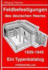 Wolfgang Fleischer - Feldbefestigung des deutschen Heeres 1939-1945 - Preis vom 05.10.2026 03:47:11 h
