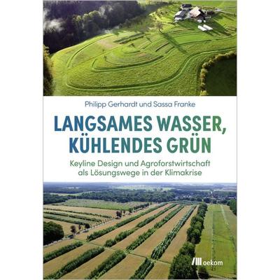 Langsames Wasser, kühlendes Grün, Taschenbuch von Philipp Gerhardt,Sassa Franke, Oekom verlag, 978-3-9872612-8-2