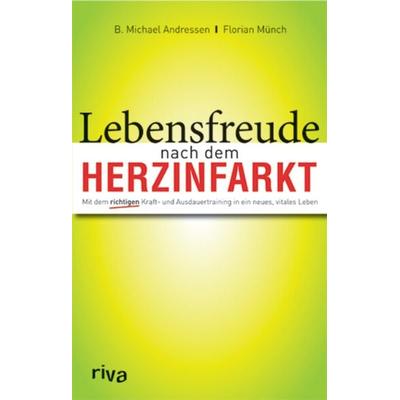 Lebensfreude nach dem Herzinfarkt, Gebundene Ausgabe von Florian Münch,Michael B. Andressen, Riva