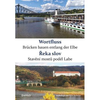 Wortfluss - Brücken bauen entlang der Elbe. Řeka slov - Stavění mostů podél Labe, Taschenbuch von , Engelsdorfer Verlag, 978-3-690-95080-0