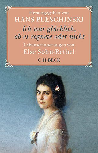 Hans Pleschinski - Ich war glücklich, ob es regnete oder nicht: Else Sohn-Rethel - Lebenserinnerungen - Preis vom 13.10.2026 19:28:25 h