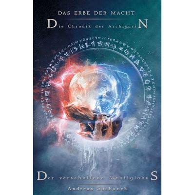 Das Erbe der Macht - Die Chronik der Archivarin: Der verschollene Mentiglobus, Gebundene Ausgabe von Andreas Suchanek, Greenlight Press,