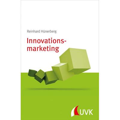 Innovationsmarketing, Taschenbuch von Reinhard Hünerberg, Uvk, 978-3-86764-620-8