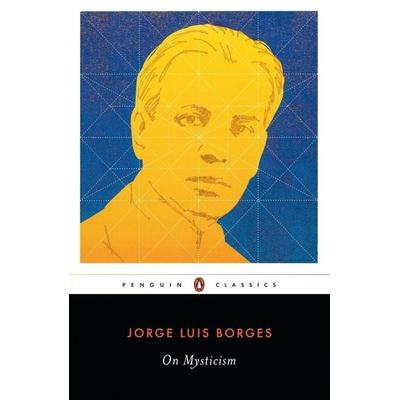 On Mysticism, Taschenbuch von Jorge Luis Borges, Random House N.Y., 978-0-14-310569-5