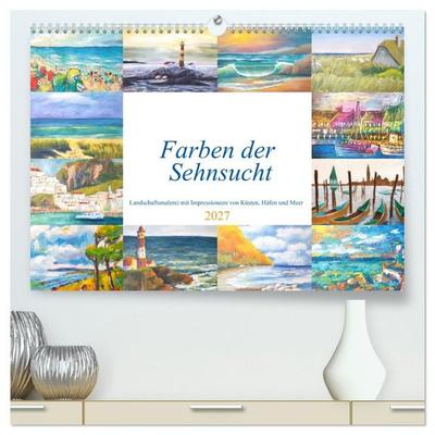 Farben der Sehnsucht - Landschaftsmalerei mit Impressionen von Küsten, Häfen und Meer (hochwertiger Premium Wandkalender 2027 DIN A2 quer), Kunstdruck