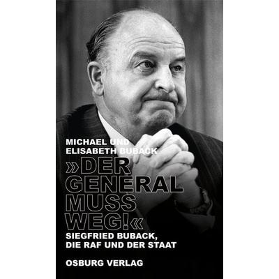 Der General muss weg!, Gebundene Ausgabe von Michael Buback,Elisabeth Buback, Osburg Verlag, 978-3-95510-211-1