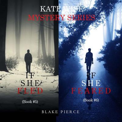 A Kate Wise Mystery Bundle: If She Fled ( & 5) and If She Feared ( & 6) - Blake Pierce, Audio, 9798341585836